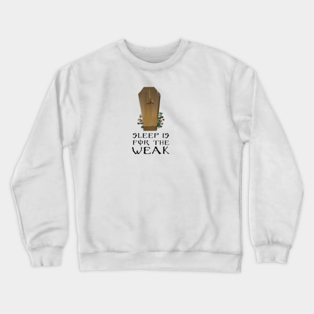 Sleep Is For The Weak Crewneck Sweatshirt by Feecle